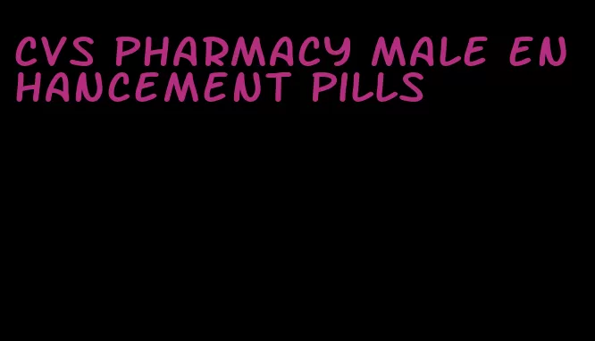 cvs pharmacy male enhancement pills