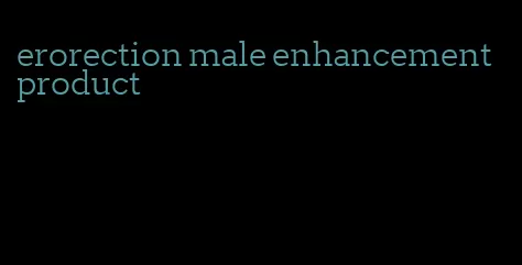 erorection male enhancement product