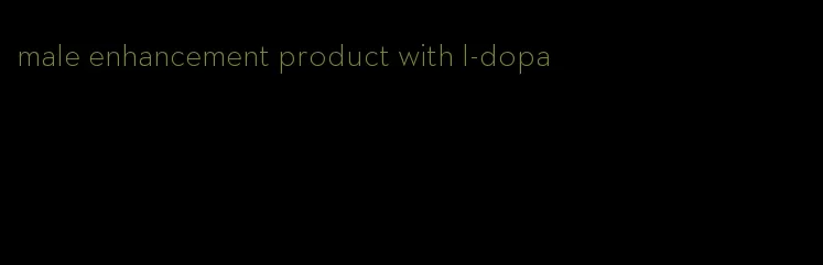 male enhancement product with l-dopa