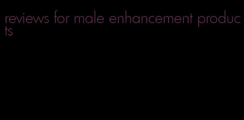 reviews for male enhancement products