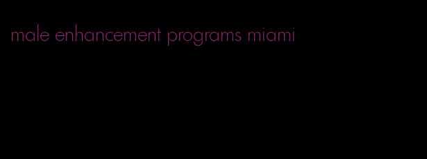 male enhancement programs miami