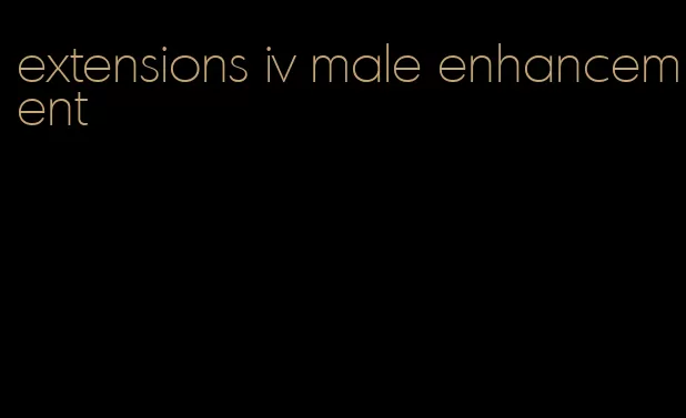 extensions iv male enhancement