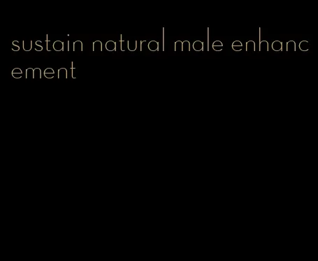 sustain natural male enhancement