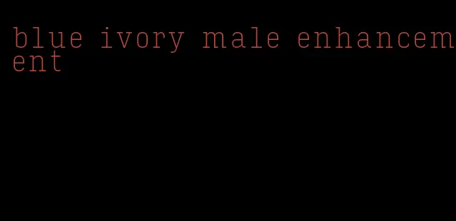 blue ivory male enhancement