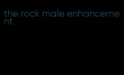 the rock male enhancement