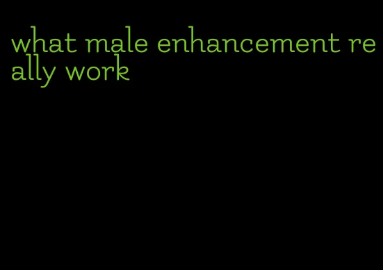 what male enhancement really work