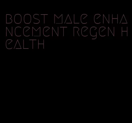 boost male enhancement regen health