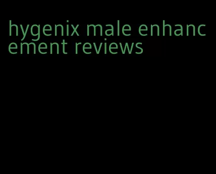 hygenix male enhancement reviews