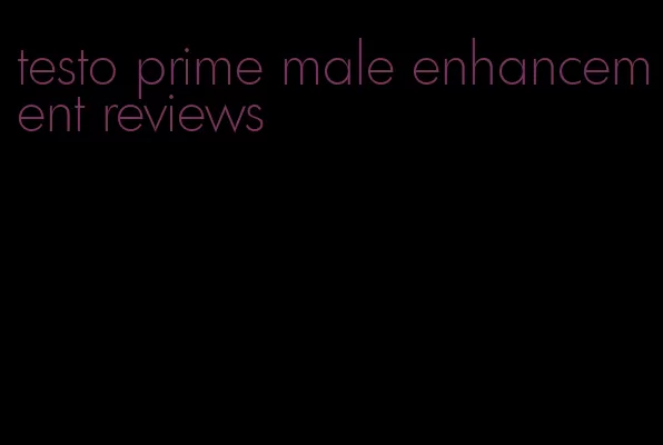 testo prime male enhancement reviews