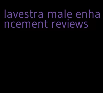 lavestra male enhancement reviews