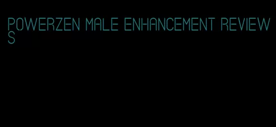 powerzen male enhancement reviews