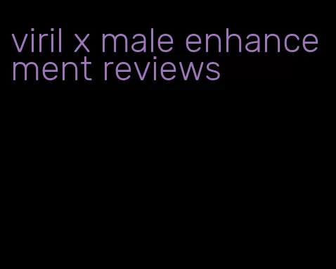 viril x male enhancement reviews