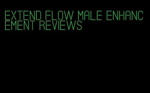 extend flow male enhancement reviews