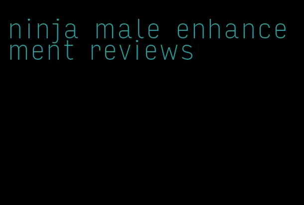 ninja male enhancement reviews