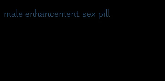 male enhancement sex pill