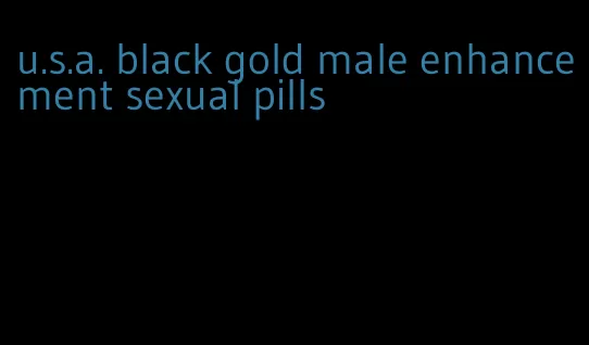 u.s.a. black gold male enhancement sexual pills