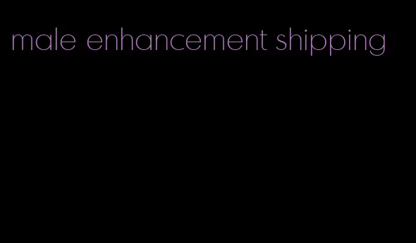 male enhancement shipping