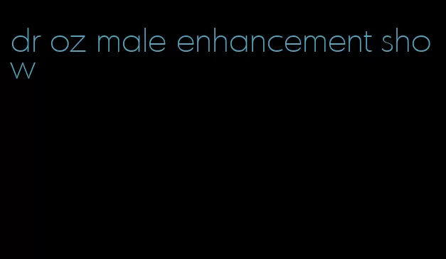 dr oz male enhancement show