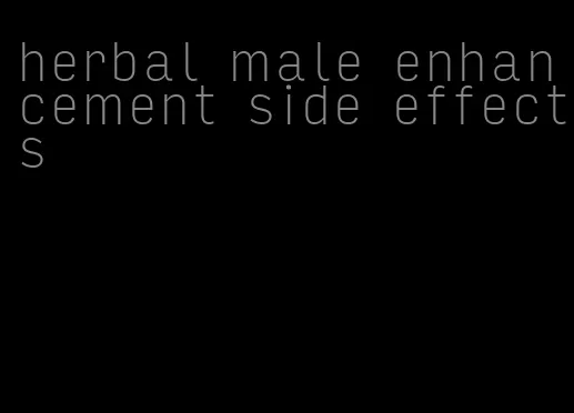 herbal male enhancement side effects