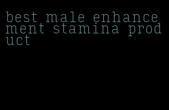 best male enhancement stamina product