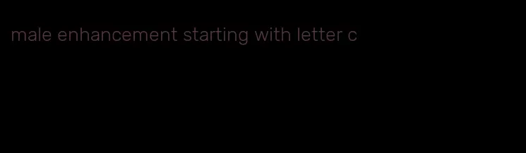 male enhancement starting with letter c