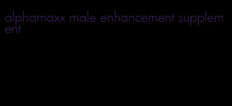 alphamaxx male enhancement supplement