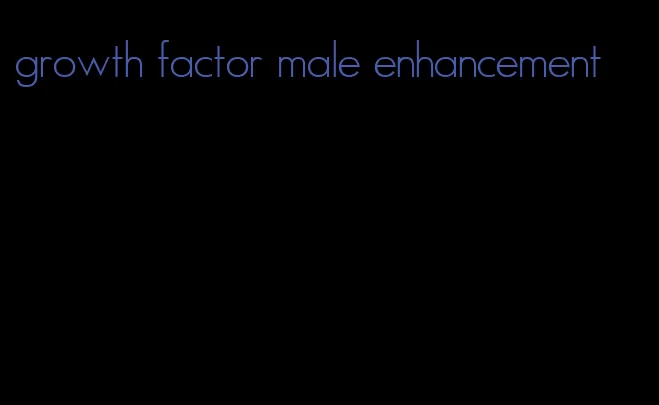 growth factor male enhancement