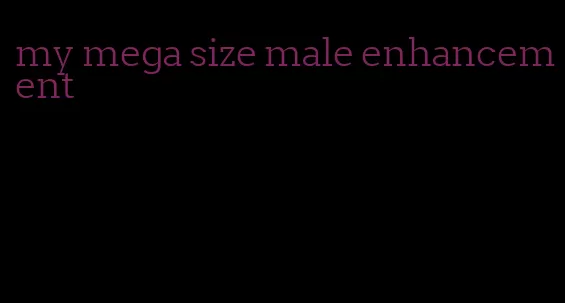 my mega size male enhancement