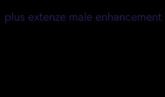 plus extenze male enhancement