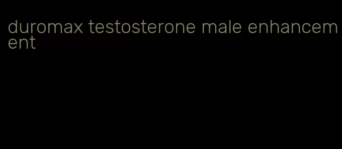 duromax testosterone male enhancement