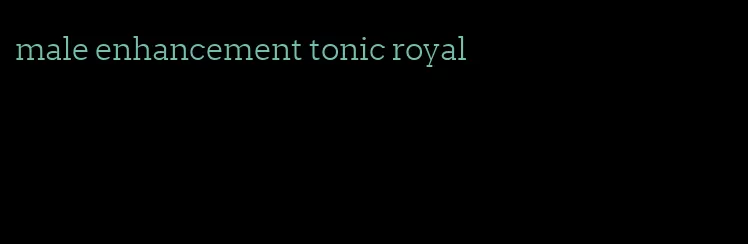 male enhancement tonic royal