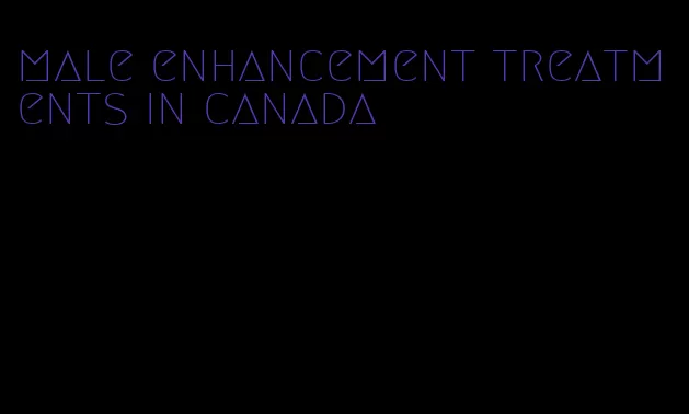 male enhancement treatments in canada