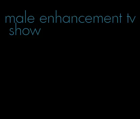 male enhancement tv show