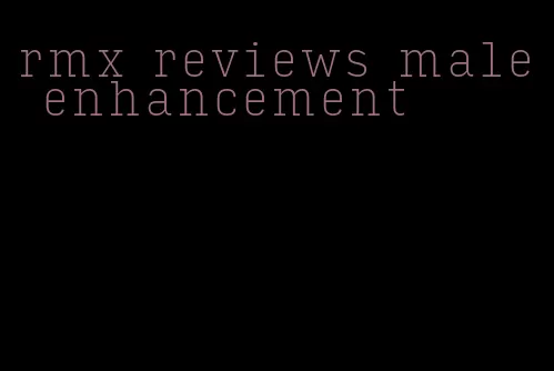 rmx reviews male enhancement