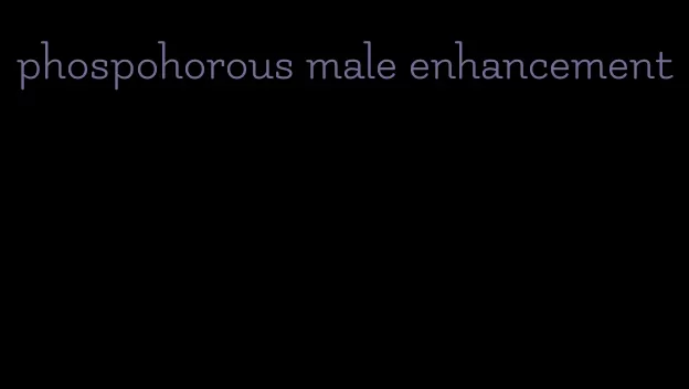 phospohorous male enhancement