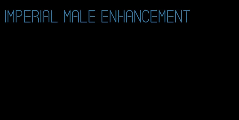 imperial male enhancement