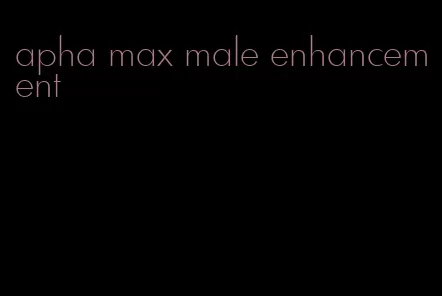 apha max male enhancement