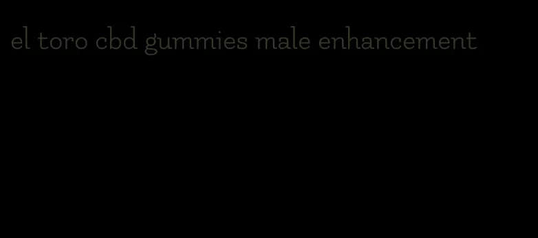 el toro cbd gummies male enhancement