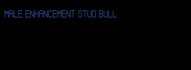 male enhancement stud bull