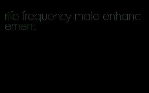 rife frequency male enhancement