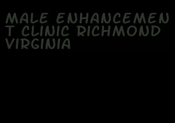 male enhancement clinic richmond virginia