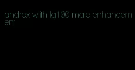 androx wiith lg100 male enhancement