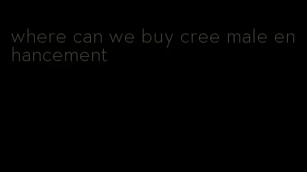 where can we buy cree male enhancement