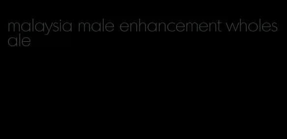 malaysia male enhancement wholesale