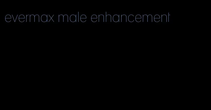 evermax male enhancement