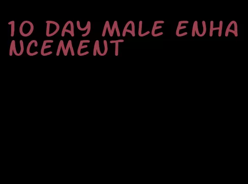 10 day male enhancement