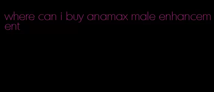 where can i buy anamax male enhancement