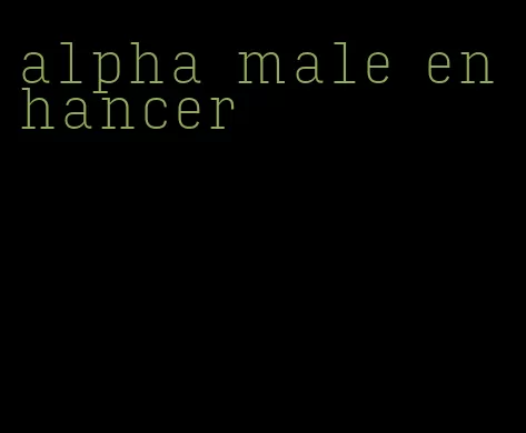 alpha male enhancer