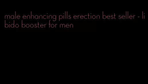 male enhancing pills erection best seller - libido booster for men