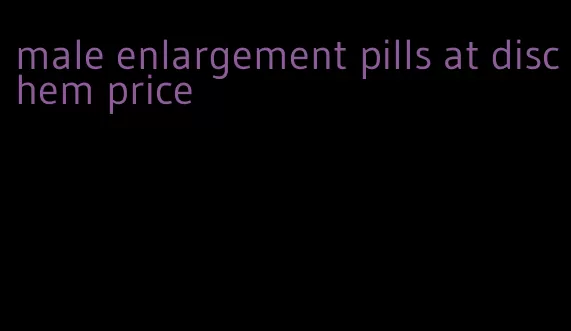 male enlargement pills at dischem price